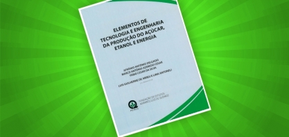 Livro aborda Elementos de tecnologia e Engenharia da Produção de Açúcar, Etanol e Energia 