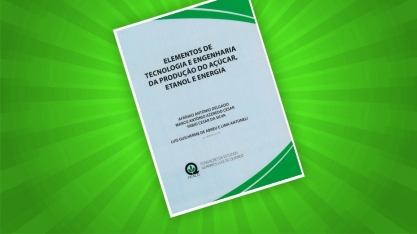Livro aborda Elementos de tecnologia e Engenharia da Produção de Açúcar, Etanol e Energia 