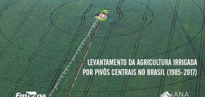 ANA e Embrapa identificam forte tendência de crescimento da agricultura irrigada por pivôs centrais no Brasil