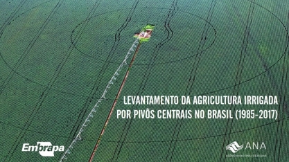 ANA e Embrapa identificam forte tendência de crescimento da agricultura irrigada por pivôs centrais no Brasil