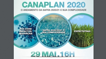 Safra 2020/21: Interferência do clima e expectativas pós Covid-19 serão discutidas pela Canaplan