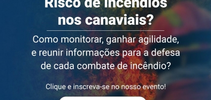 Riscos de incêndios nos canaviais?