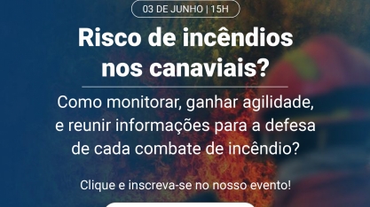 Palestra on-line possibilita teste grátis por 30 dias de ferramenta para controle de incêndios em canaviais
