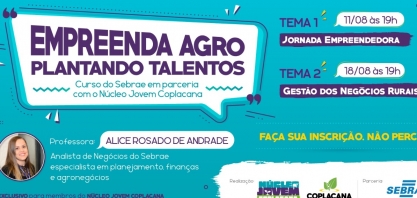 Sebrae, em parceria com o Núcleo Jovem Coplacana, realiza curso sobre empreendedorismo no agronegócio