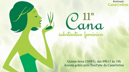 11º Encontro Cana Substantivo Feminino além de presencial, terá transmissão em tempo real pelo Youtube da CanaOnline