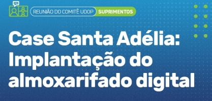 Case da Usina Santa Adélia é destaque no Comitê UDOP de Suprimentos