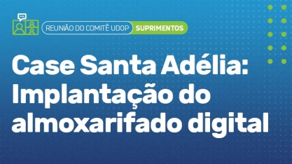 Case da Usina Santa Adélia é destaque no Comitê UDOP de Suprimentos