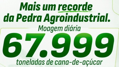 Pedra Agroindustrial atinge recorde histórico de moagem diária