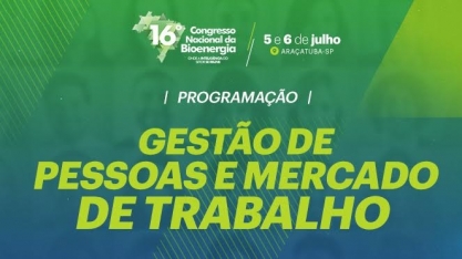 Sala de Gestão de Pessoas e Mercado de Trabalho oferece 6 painéis no Maior Congresso de Bioenergia do mundo