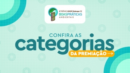 NOVIDADE: 3º Prêmio UDOP/Embrapa de Boas Práticas Ambientais conta com três novas categorias