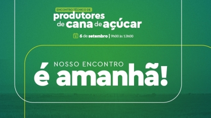 É AMANHÃ o Encontro Técnico de Produtores de Cana-de-Açúcar promovido pela UDOP, SIRAN e VIVA