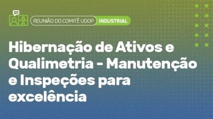 Comitê industrial discute sobre hibernação de ativos e qualimetria