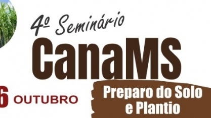 Preparo e plantio do solo é tema do 4º Seminário CanaMS