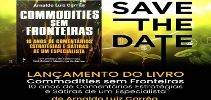Arnaldo Luiz Côrrea, diretor da Archer Consulting, lançará o livro: Commodities sem Fronteiras