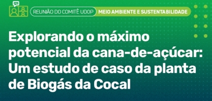 Comitê UDOP: Cocal apresenta estudo de caso da planta de biogás