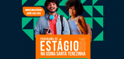Inscrições abertas para o Programa de Estágio da Usina Santa Terezinha 2024