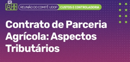 Comitê UDOP discute sobre contrato de parceria agrícola