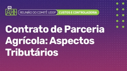 Comitê UDOP discute sobre contrato de parceria agrícola