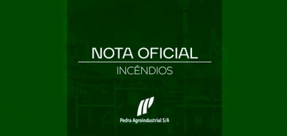 Pedra Agroindustrial: nota oficial sobre incêndios