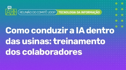 Comitê UDOP aborda implementação de IA nas usinas