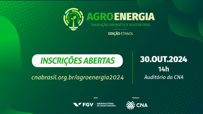 CNA promove debate ‘Agroenergia: Transição energética sustentável’