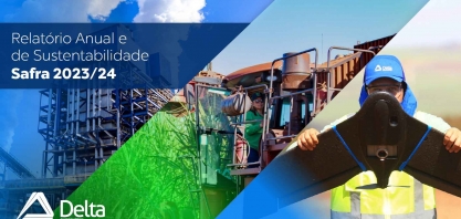 Delta Sucroenergia reforça compromisso sustentável com o lançamento do seu Relatório Anual 2023/24