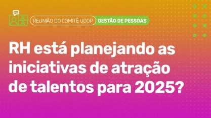 Reunião do Comitê UDOP foca em iniciativas de atração de talentos para 2025