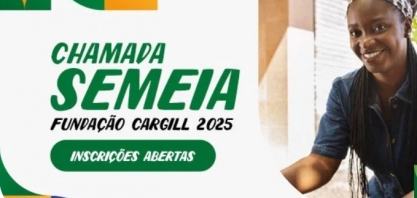 Fundação Cargill abre inscrições para Chamada Semeia 2025 e apoiará iniciativas socioambientais