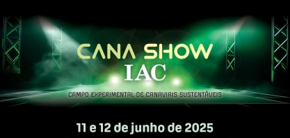 Participe do Cana Show-IAC2025 e confira ao vivo soluções para a obtenção de canaviais com alto desempenho