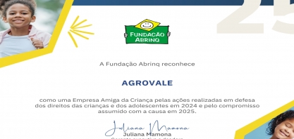 Agrovale tem Selo Empresa Amiga da Criança renovado pela Fundação Abrinq em 2025