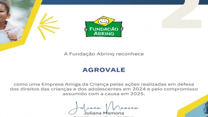 Agrovale tem Selo Empresa Amiga da Criança renovado pela Fundação Abrinq em 2025