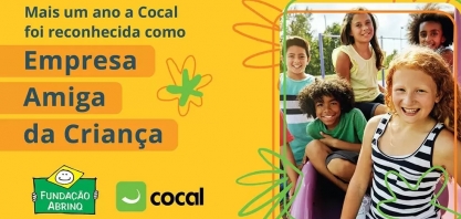 Por mais um ano a Cocal é reconhecida como “Empresa Amiga da Criança” pela Fundação Abrinq