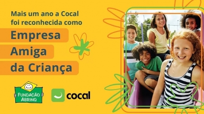 Por mais um ano a Cocal é reconhecida como “Empresa Amiga da Criança” pela Fundação Abrinq