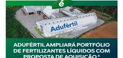 Adufértil ampliará portfólio de fertilizantes líquidos com proposta de aquisição da Fass Agro