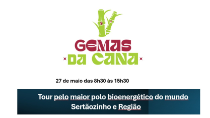 “Tour Gemas da Cana pelo maior Polo Bioenergético do mundo - Sertãozinho e Região” acontece em 27 de maio
